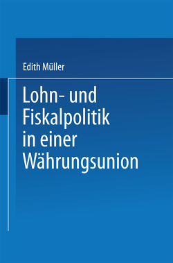 Lohn- und Fiskalpolitik in einer Währungsunion von Müller,  Edith
