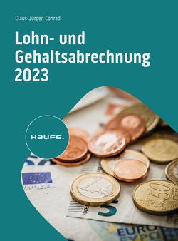 Lohn- und Gehaltsabrechnung 2023 von Conrad,  Claus-Jürgen