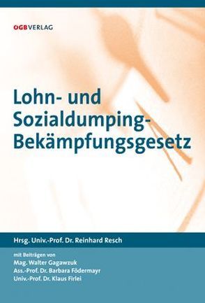 Lohn- und Sozialdumping-Bekämpfungsgesetz von Firlei,  Klaus, Födermayr,  Barbara, Gagawczuk,  Walter, Resch,  Reinhard