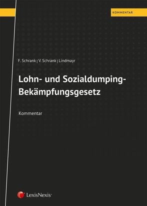 Lohn- und Sozialdumping-Bekämpfungsgesetz von Lindmayr,  Manfred, Schrank,  Franz, Schrank,  Veronika