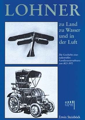Lohner, zu Land, zu Wasser und in der Luft von Lohner,  Wilhelm, Steinböck,  Erwin