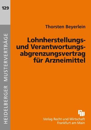 Lohnherstellungs- und Verantwortungsabgrenzungsvertrag für Arzneimittel von Beyerlein,  Thorsten