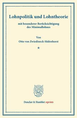 Lohnpolitik und Lohntheorie von Zwiedineck-Südenhorst,  Otto von
