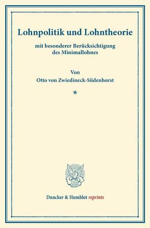 Lohnpolitik und Lohntheorie von Zwiedineck-Südenhorst,  Otto von