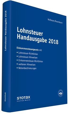 Lohnsteuer Handausgabe 2018 von Nußbaum,  Sabine, Rosenbaum,  Gerlinde