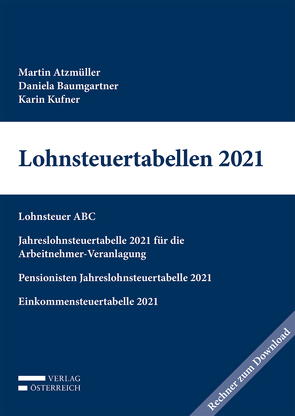 Lohnsteuertabellen 2021 von Atzmüller,  Martin, Baumgartner,  Daniela, Kufner,  Karin