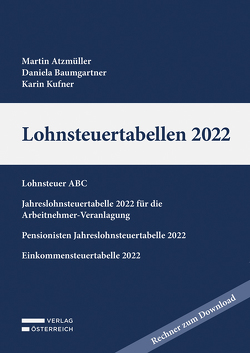 Lohnsteuertabellen 2022 von Atzmüller,  Martin, Baumgartner,  Daniela, Kufner,  Karin