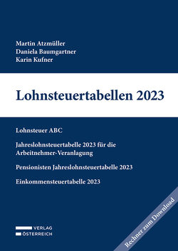 Lohnsteuertabellen 2023 von Atzmüller,  Martin, Baumgartner,  Daniela, Kufner,  Karin