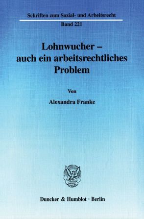 Lohnwucher – auch ein arbeitsrechtliches Problem. von Franke,  Alexandra