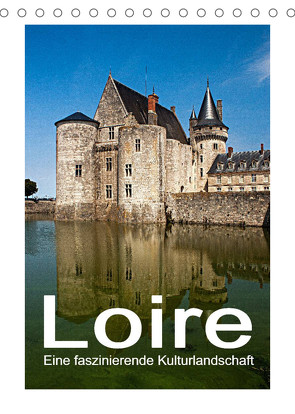 Loire – Eine faszinierende Kulturlandschaft (Tischkalender 2022 DIN A5 hoch) von Hallweger,  Christian