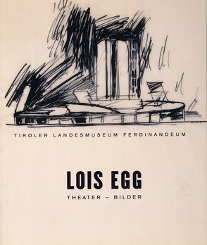 Lois Egg. Theater – Bilder von Dankl,  Günther, Egg,  Loys, Koler,  Erwin, Link,  Herbert, Mark,  Claudia, Meighörner,  Wolfgang, Zach,  Hilde