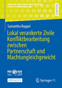 Lokal verankerte Zivile Konfliktbearbeitung zwischen Partnerschaft und Machtungleichgewicht von Ruppel,  Samantha