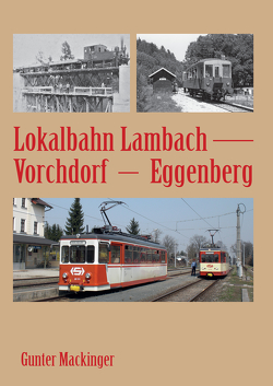 Lokalbahn Lambach – Vorchdorf-Eggenberg von Gunter,  Mackinger