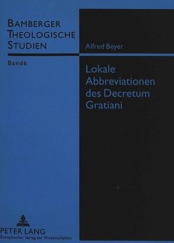 Lokale Abbreviationen des Decretum Gratiani von Beyer,  Alfred