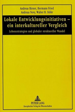 Lokale Entwicklungsinitiativen – ein interkultureller Vergleich von Birner,  Andreas, Fried,  Hermann, Novy,  Andreas, Stöhr,  Walter