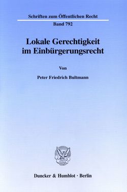 Lokale Gerechtigkeit im Einbürgerungsrecht. von Bultmann,  Peter Friedrich