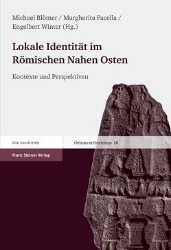 Lokale Identität im Römischen Nahen Osten von Blömer,  Michael, Facella,  Margherita, Winter,  Engelbert