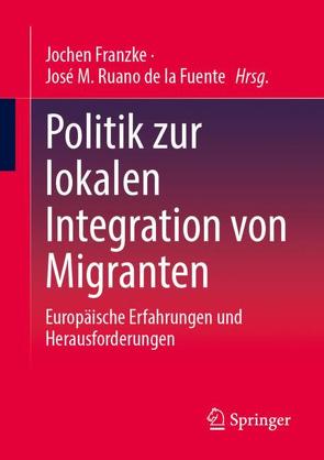 Politik zur lokalen Integration von Migranten von Franzke,  Jochen, Ruano de la Fuente,  José M.