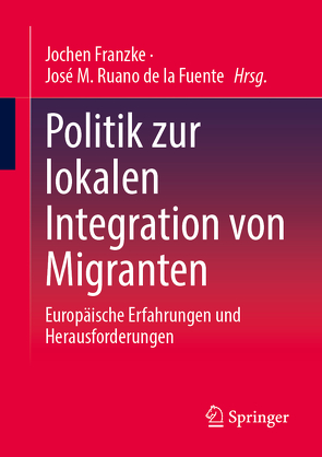 Politik zur lokalen Integration von Migranten von Franzke,  Jochen, Ruano de la Fuente,  José M.