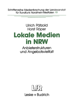Lokale Medien in NRW von Paetzold,  Ulrich, Röper,  Horst