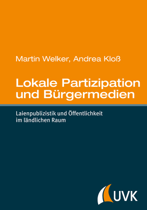 Lokale Partizipation und Bürgermedien von Kloß,  Andrea, Welker,  Martin