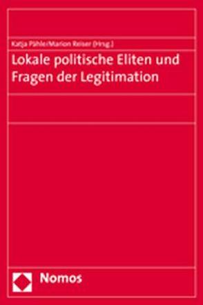 Lokale politische Eliten und Fragen der Legitimation von Pähle,  Katja, Reiser,  Marion