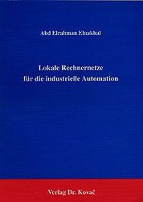 Lokale Rechnernetze für die industrielle Automation von Elnakhal,  Abd E