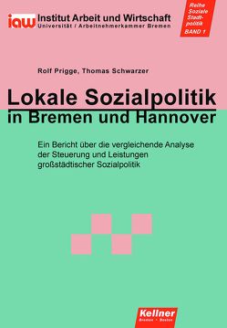 Lokale Sozialpolitik in Bremen und Hannover von Prigge,  Rolf, Schwarzer,  Thomas