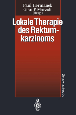 Lokale Therapie des Rektumkarzinoms von Hermanek,  Paul, Marzoli,  Gian P.