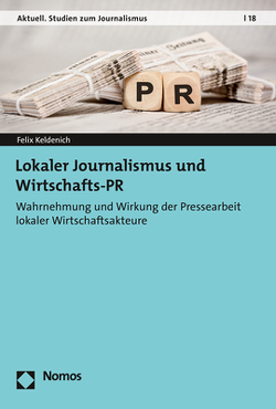 Lokaler Journalismus und Wirtschafts-PR von Keldenich,  Felix