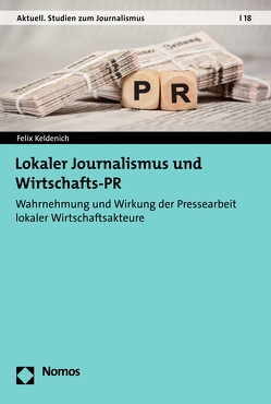 Lokaler Journalismus und Wirtschafts-PR von Keldenich,  Felix