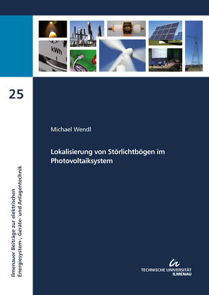 Lokalisierung von Störlichtbögen im Photovoltaiksystem von Wendl,  Michael