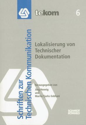 Lokalisierung von Technischer Dokumentation von Ballstaedt,  Steffen-Peter, Décombe,  Michel, Freigang,  Karl-Heinz, Göpferich,  Susanne, Hennig,  Jörg, Heuer-James,  Jens-Uwe, Kemmann,  Michael, Lieske,  Christian, Mayer,  Felix, Mügge,  Uwe, Ottmann,  Angelika, Pajatsch,  Hajo, Schmitz,  Klaus-Dirk, Tjarks-Sobhani,  Marita, Weitzel,  Norbert, Zerfaß,  Angelika