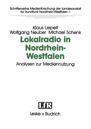 Lokalradio in Nordrhein-Westfalen — Analysen zur Mediennutzung von Liepelt,  Klaus, Neuber,  Wolfgang, Schnek,  Michael