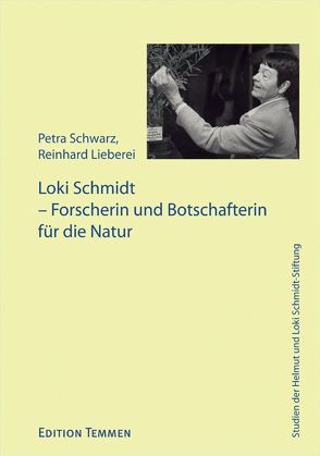 Loki Schmidt – Forscherin und Botschafterin für die Natur von Lieberei,  Reinhard, Schwarz,  Petra