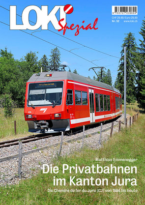 LOKI Spezial Nr. 52. Die Privatbahnen im Kanton Jura von Emmenegger,  Matthias