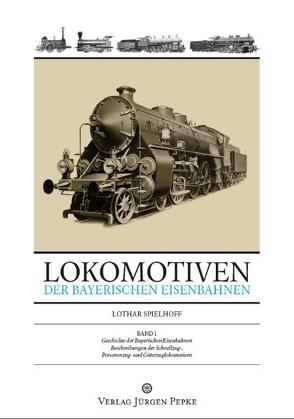 Lokomotiven der Bayerischen Eisenbahnen von Spielhoff,  Lothar