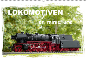Lokomotiven en miniature (Wandkalender 2019 DIN A2 quer) von Huschka,  Klaus-Peter