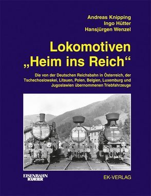 Lokomotiven „Heim ins Reich“ von Hütter,  Ingo, Knipping,  Andreas