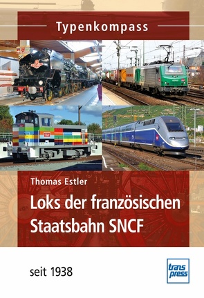 Loks der französischen Staatsbahn SNCF von Estler,  Thomas