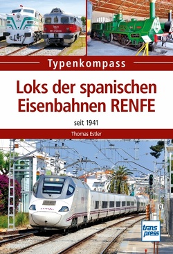 Loks der spanischen Eisenbahnen RENFE von Estler,  Thomas