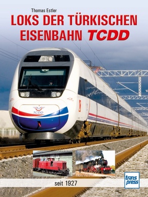 Loks der türkischen Eisenbahn TCDD von Estler,  Thomas