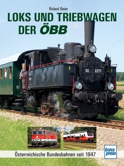 Loks und Triebwagen der ÖBB von Beier,  Roland