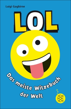 LOL – Das meiste Witzebuch der Welt von Gagbirne,  Luigi