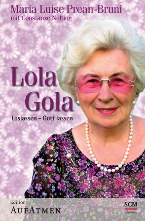Lola Gola von Nolting,  Constanze, Prean-Bruni,  Maria