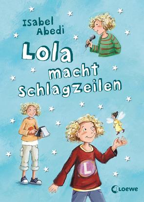 Lola macht Schlagzeilen (Band 2) von Abedi,  Isabel, Henze,  Dagmar