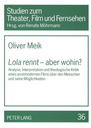 «Lola rennt» – aber wohin? von Meik,  Oliver