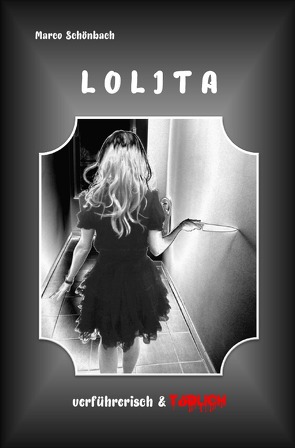 Lolita – verführerisch & tödlich von Schönbach,  Marco