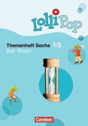 Lollipop Sache / 1./2. Schuljahr – Zeit – Raum von Köster,  Hilde, Pohler,  Peter, Waßmann,  Sylvia