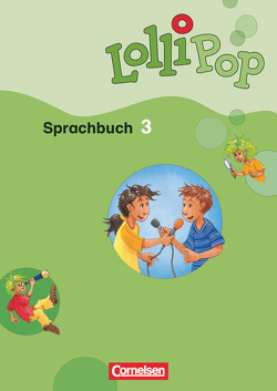 Lollipop Sprachbuch – 3. Schuljahr von Berthold,  Christine, Dorst,  Gisela, Götz,  Erika, Kulick,  Hartmut, Sauerwein,  Britta